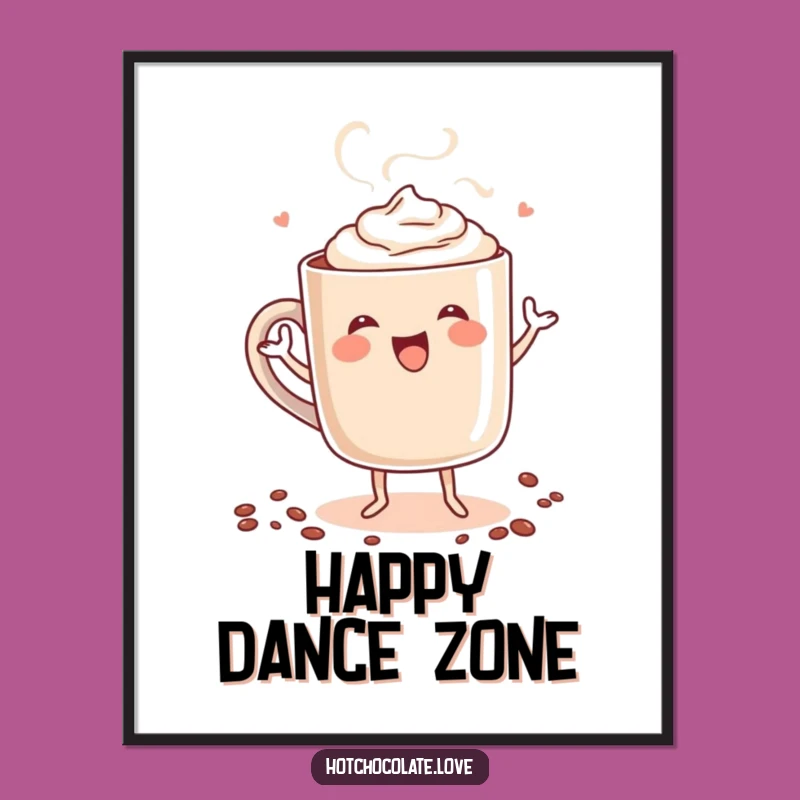 Funny Hot Chocolate Dance Poster - Cheerful Steaming Wall Art, Perfect Funny Gift