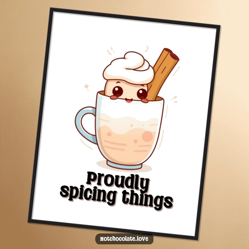 Funny poster: A cute cinnamon stick character standing proudly in a warm drink. Cozy and charming wall art.